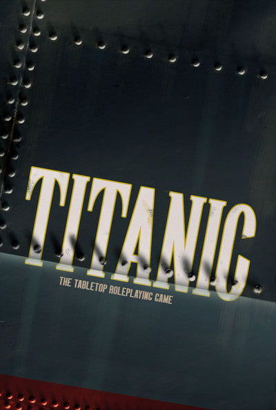 Titanic: The Tabletop Roleplaying Game Core Rulebook
