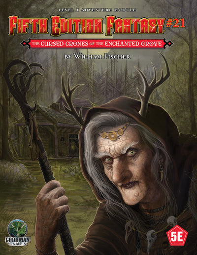 Fifth Edition Fantasy: #21 - The Cursed Crones of the Enchanted Grove
